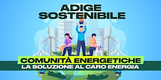 ADIGE SOSTENIBILE - CARO BOLLETTE E COMUNITA' ENERGETICHE