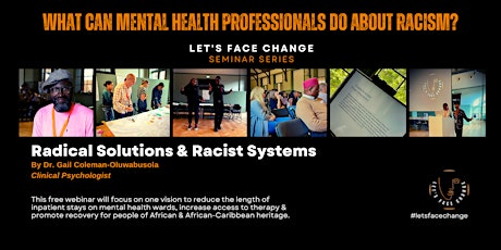 Let's Face Change Seminar Series - Radical Solutions & Racist Systems