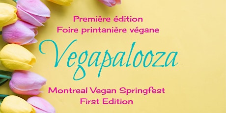 Vegapalooza : Foire printanière végane - 2023 - Montreal Vegan Springfest