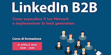 Hauptbild für Linkedin B2B come espandere il Network e implementare la lead generation