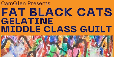 Image principale de CamGlen Radio Presents: The Fat Black Cats, Gelatine & Middle Class Guilt