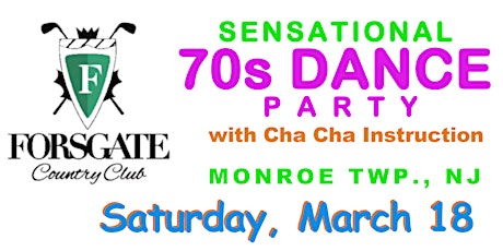 70s Dance  Party with Cha Cha Instruction ~ Forsgate  Country Club