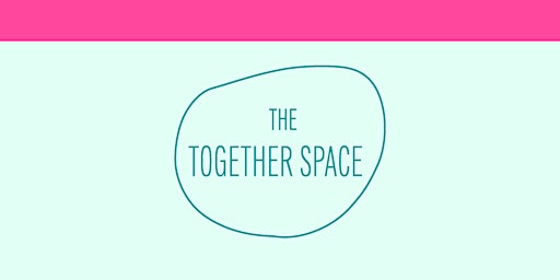 The Together Space April 21st Event primary image