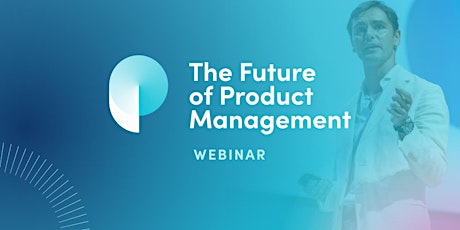 Webinar: The Future of Product Management Report by Product School CEO