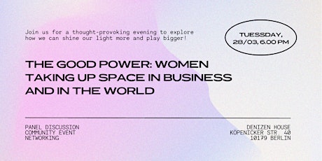 Imagen principal de The Good Power: Women taking up space in business and in the world