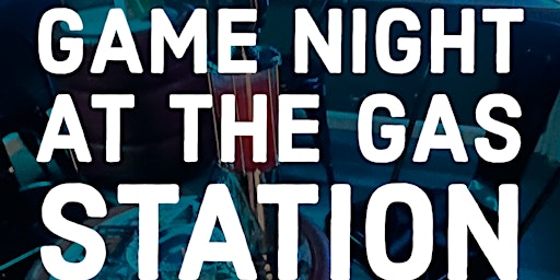 Image principale de Game Night at The Gas Station