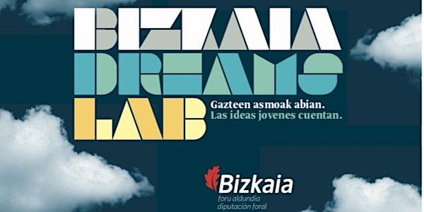 BIZKAIA DREAMS LAB - BIZKAIA ENPLEGU-AUKERETARAKO LURRALDEA - BIZKAIA TERRITORIO PARA OPORTUNIDADES DE EMPLEO