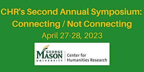 Mason Center for Humanities Research Symposium: Connecting/Not Connecting