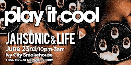 Play It Cool w/Jahsonic and Life primary image
