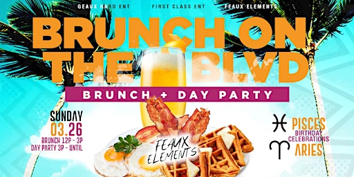 BRUNCH ON THE BLVD Brunch & Day Party at Feaux Elements
