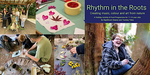 Rythmn in the Roots: 11-16 yrs Creating music, colour, & art from nature primary image