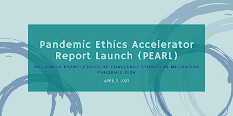 PEARL (Pandemic Ethics Accelerator Report Launch)