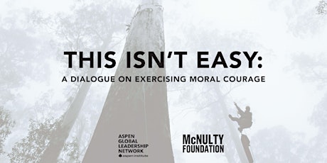 This Isn’t Easy: A Dialogue on Exercising Moral Courage