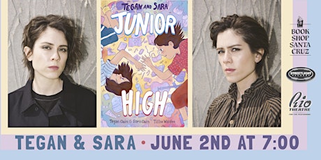 Bookshop Santa Cruz Presents: Tegan and Sara | TEGAN AND SARA: JUNIOR HIGH