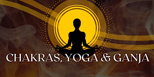 Chakras, Yoga and Ganja