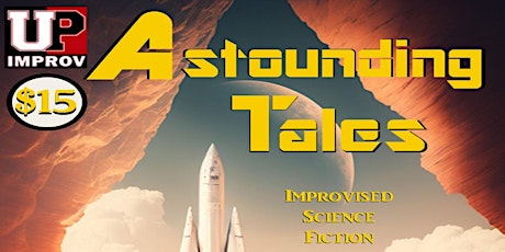Astounding Tales: Improvised Science Fiction CLOSING WEEKEND