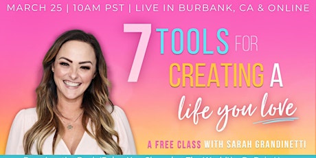 FREE CLASS: 7 tools for creating a life you love with Sarah Grandinetti