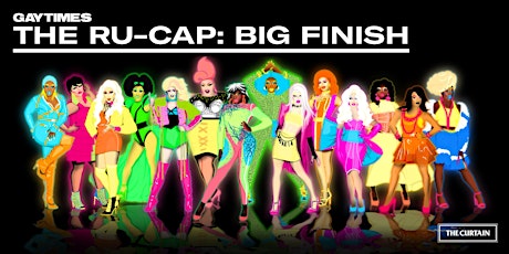 Gay Times x The Curtain present THE RU-CAP: BIG FINISH primary image