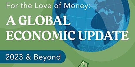 Hauptbild für A Global Economic Update – 2023 & Beyond