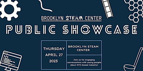 Brooklyn STEAM Center Public Showcase (Spring 2023)