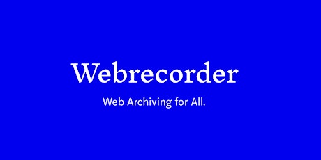 Webrecorder: Web Archiving for All!  -  Workshop with Lozana Rossenova primary image