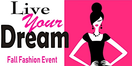 Live Your Dream Fall Fashion Event primary image