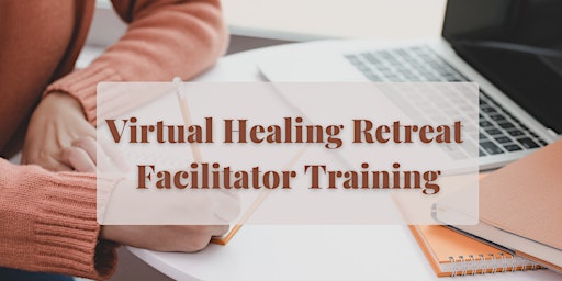 Virtual Healing Retreat - Facilitator Training