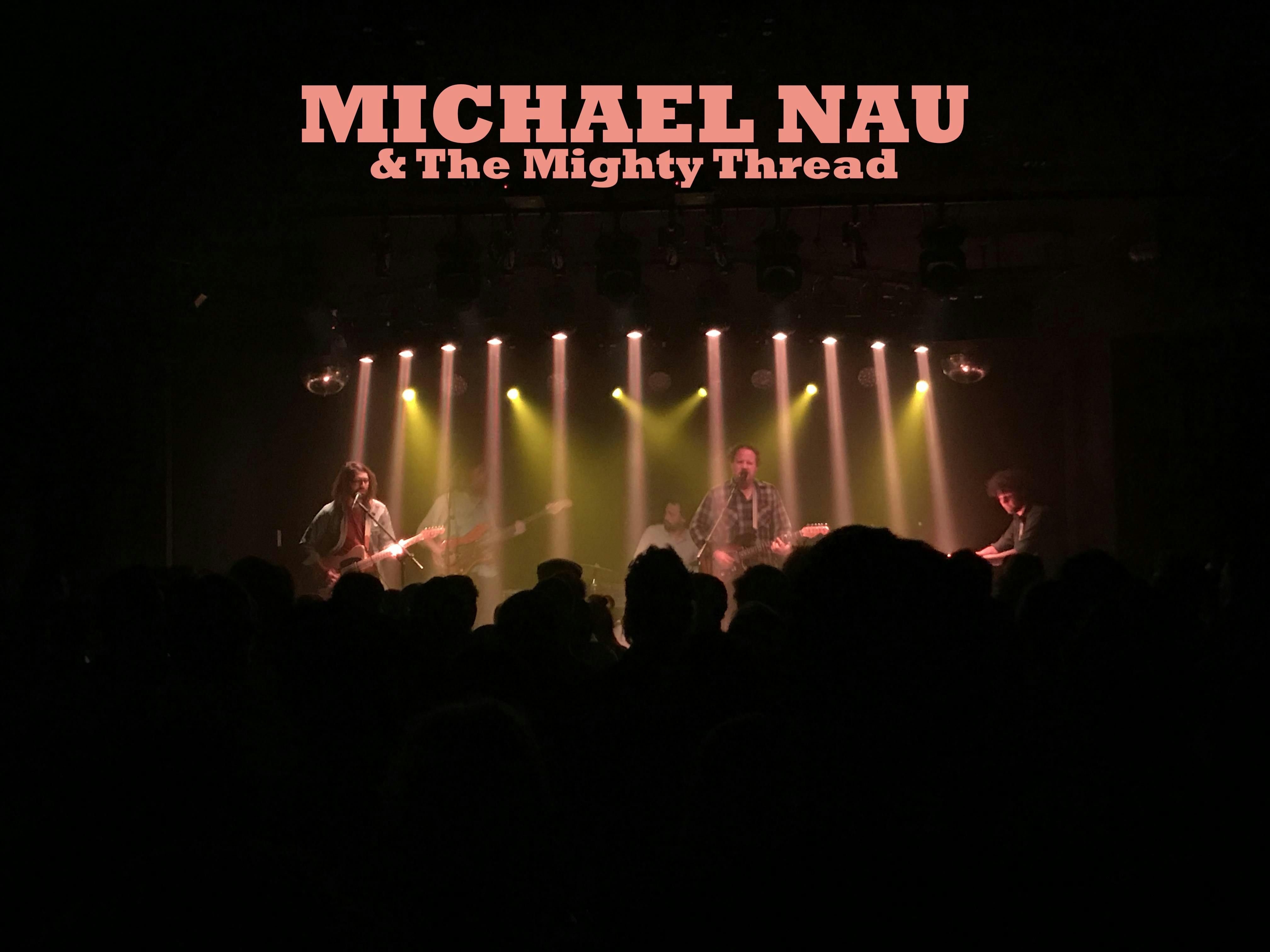 Michael Nau & The Mighty Thread (Cotton Jones)