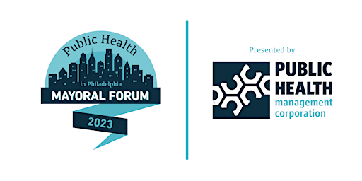 Public Health in Philadelphia: A 2023 Mayoral Forum Livestream