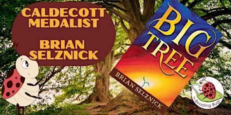 Caldecott Medalist, Brian Selznick Presents Big Tree!