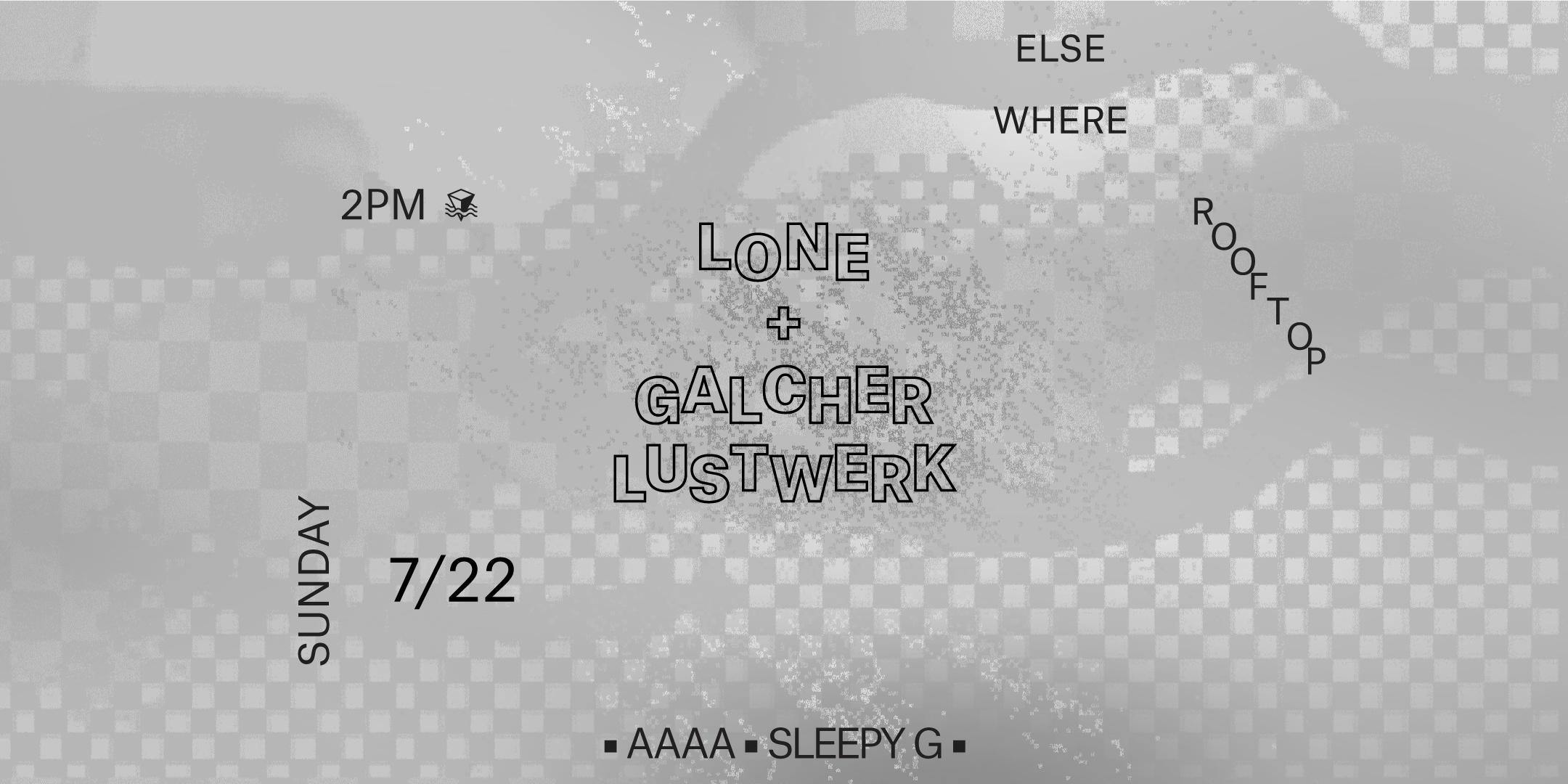Lone, Galcher Lustwerk, AAAA & Sleepy G