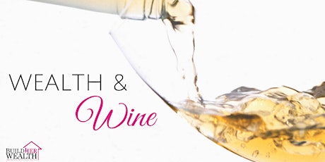 Build Her Wealth Presents: Wealth & Wine Night Ottawa! The Ladies Guide to Real Estate Investing primary image