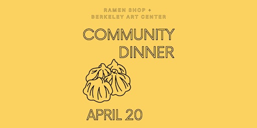 Community Dinner - Ramen Shop + Berkeley Art Center