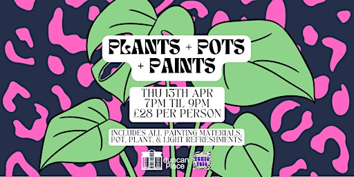Plants + Pots + Paints Workshop w/ Punts Pots