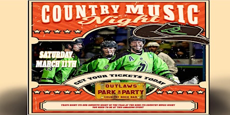 Outlaws Park & Party RUSH  Game vs San Diego Sat March 11-  Country Night -