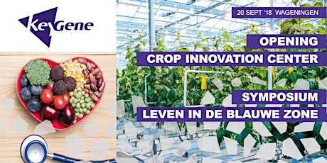 Opening CROP Innovation Center & Symposium: Nederland als nieuwe 'Blue Zone' - Het geheim van planten voor een langer & gezonder leven
