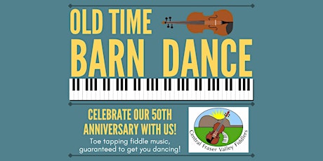 Central Fraser Valley Fiddlers 50th Anniversary Barn Dance