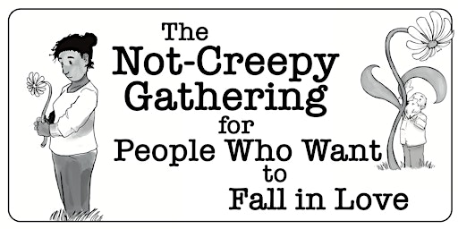 Imagem principal do evento The Not-Creepy Gathering for People Who Want to Fall In Love