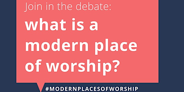 What is a Modern Place of Worship?