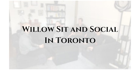 Willow Sit and Social -- In Toronto