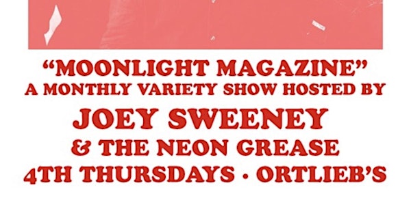 “MOONLIGHT MAGAZINE” with Joey Sweeney & The Neon Grease + special guests
