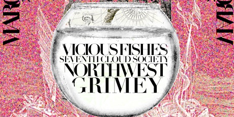 Vicious Fishes, Northwest, Seventh Cloud Society, Grimey