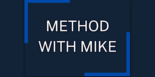 Image principale de Method With Mike  -June 19th 6:00pm to 10:00pm