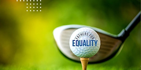 3rd Annual Golf Tournament 2023 - Fathers For Equality