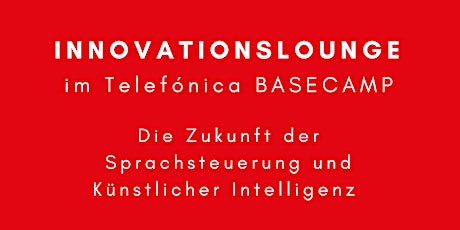 Hauptbild für Innovationslounge "Künstliche Intelligenz und Chatbots" im Telefónica BASECAMP