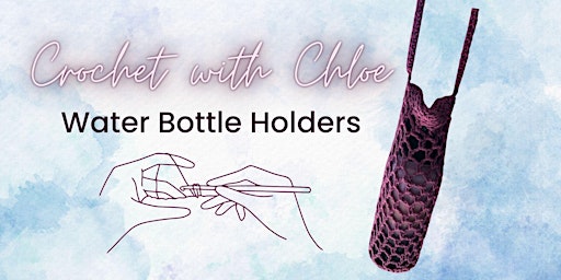 Crochet with Chloe: Water Bottle Holders primary image