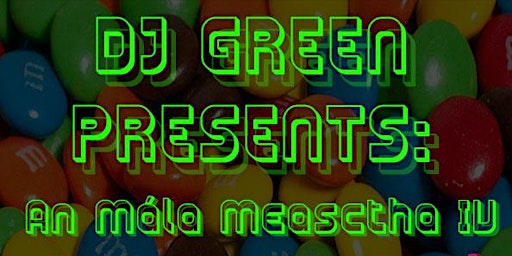 DJ Green Presents: An Mála Measctha IV primary image