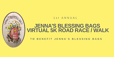  1st Annual Jenna's Blessing Bags Virtual 5K Road Race / Walk primary image
