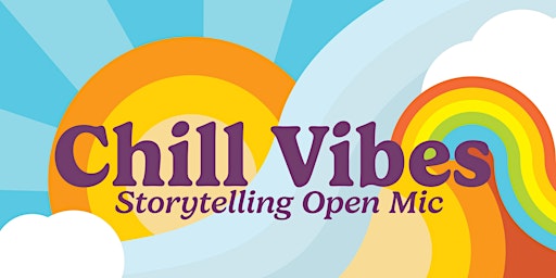 Chill Vibes Storytelling Open Mic