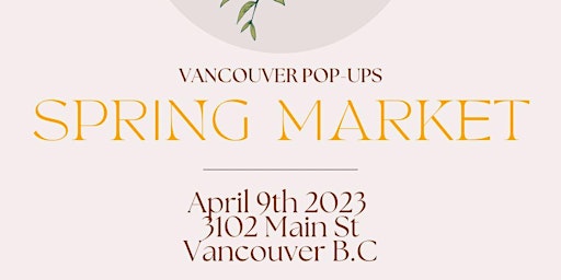Vancouver Pop-Ups: Spring Market [Pop-Up + Local Vendors]